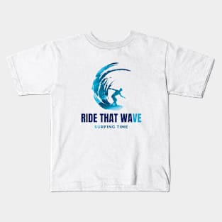 Ride that wave surfing time Kids T-Shirt